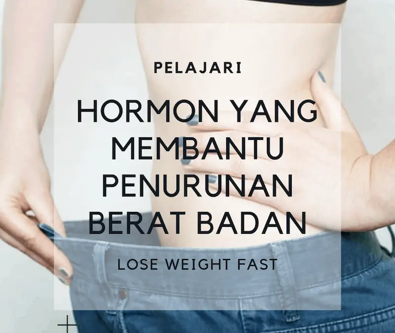 Hormon Yang Membantu Penurunan Berat Badan